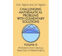 Challenging Mathematical Problems With Elementary Solutions, Volume 2