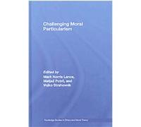Challenging Moral Particularism, Routledge Studies in Ethics and Moral Theory