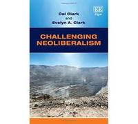 Challenging Neoliberalism: Globalization and the Economic Miracles in Chile and Taiwan - [Livre en VO] Cal Clark, Evelyn A Clark (Auteur)