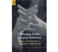 Challenging Parties Changing Parliament by Kittilson & Miki Caul Associate Professor & School of Politics and Global Studies & Arizona State University Miki Caul Kittilson (Auteur)