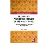 Challenging Psychiatrys Reliance on the Disease Model - Tantam Digby Middlesex University UK - Taylor amp Francis Ltd - Livre en Anglais - Hardback Tantam Digby Middlesex University UKTantam Digby Mid
