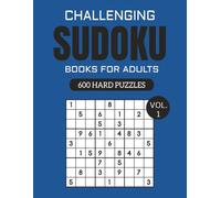 Challenging Sudoku Puzzle Book for Adults - Volume 1: 600 Brain-Boosting Puzzles to Improve Focus and Sharpen Memory