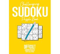 Challenging Sudoku Puzzle Book with Solutions: 400+ Difficult Level Sudoku Puzzles to Help Develop Logic, Improve Concentration, Challenge the Mind ... Adults and Kids of All Ages and Skill Levels