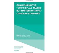 Challenging The "Jacks Of All Trades But Masters Of None" Librarian Syndrome