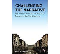 Challenging the Narrative: Documentary Film As Participatory Practice in Conflict Situations