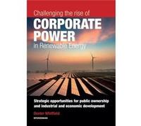 Challenging the rise of Corporate Power in Renewable Energy by Dexter Whitfield Dexter Whitfield (Auteur)