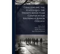 Challenging The Status Quo, The Twenty-Seven Year Campaign For Southwest Junior College