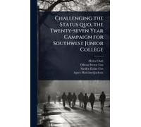 Challenging The Status Quo, The Twenty-Seven Year Campaign For Southwest Junior College