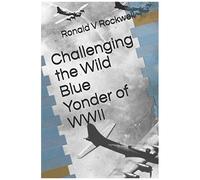 Challenging The Wild Blue Yonder Of Wwii
