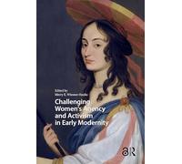 Challenging Women's Agency and Activism in Early Modernity