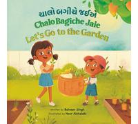 Chalo Bagiche Jaie: A Bilingual Children’s Book Written in Gujarati with Transliteration, and English Translation