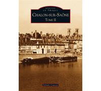 Chalon-sur-Saône - Tome II Volume 2 - Sylvain Cousson - Nouvelles Editions Sutton - broché - Monographie