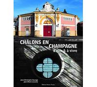 Châlons-en-Champagne à voir & à vivre