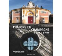 Châlons-en-Champagne à voir et à vivre - Jean-Marie Lecomte - Noires Terres - relié - Beau livre