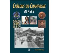 Raymond Nominé – Châlons-en-Champagne de A à Z – Broché – Sutton Sheds