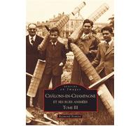 Châlons-en-Champagne et ses rues animées - Tome III Tome 3 - Raymond Nominé - Nouvelles Editions Sutton - broché - Beau livre