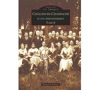 Châlons-en-Champagne et son arrondissement - Tome II Tome 2 - Raymond Nominé - Nouvelles Editions Sutton - broché - Guide