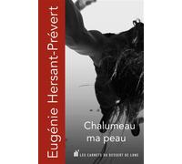 Chalumeau ma peau - Eugénie Hersant-Prevert - Les Carnets Du Dessert De Lune - broché - Poésie