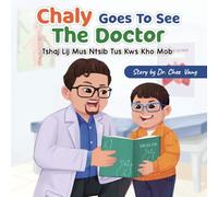 Chaly Goes To See The Doctor: Tshaj Lij Mus Ntsib Tus Kws Kho Mob