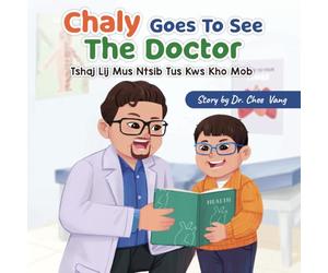 Chaly Goes To See The Doctor: Tshaj Lij Mus Ntsib Tus Kws Kho Mob