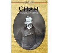 Cham, sa vie, son oeuvre Félix Ribeyre (Auteur)