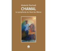 Chamal La symphonie du Nord du Maroc - Abdenbi Rachadi - Du Pantheon Eds - broché - Roman