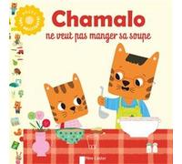 Chamalo ne veut pas manger sa soupe Marion Billet (Auteur), Marion Billet (Illustration), Charlotte Moundlic (Auteur)