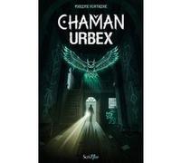 Chaman Urbex Maxime Fontaine (Auteur)