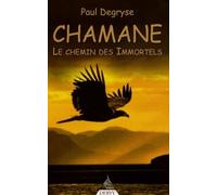 Chamane - Le chemin des immortels - Paul Degryse - Dervy-Livres - broché - Guide