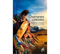 Chamanes Célestes - Rencontres Avec Les Grands Guérisseurs De Mongolie