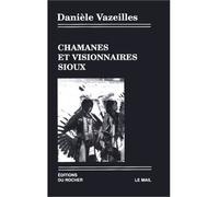 Chamanes et Visionnaires sioux - Danièle Vazeilles - Rocher Eds Du - broché - Livre