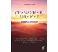 Jean-Yves Bourre – Chamanisme, animisme – Comment retourner aux sources du chamanisme ?