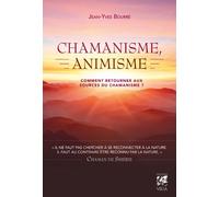 Jean-Yves Bourre – Chamanisme, animisme – Comment retourner aux sources du chamanisme ?
