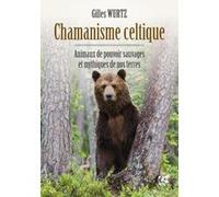 Chamanisme Celtique - Animaux De Pouvoir Sauvages Et Mythiques De Nos Terres