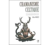 Gilles Wurtz – Chamanisme celtique : Une transmission de nos terres – Broché – Vega
