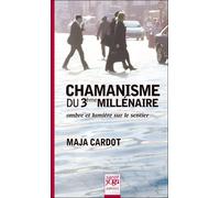 Chamanisme du 3ème millénaire. Ombre et lumière sur le sentier - Maja Cardot - Sante Yoga - broché - Essai