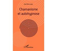 Chamanisme et autohypnose - Jean-Marie Lange - L'harmattan - broché - Essai