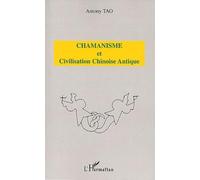 Chamanisme et civilisation chinoise antique Antony Tao (Auteur)