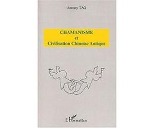 Chamanisme et civilisation chinoise antique Antony Tao (Auteur)