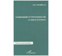 Chamanisme Et Psychanalyse - Le Défaut D'initiation