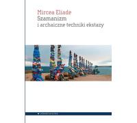 Chamanisme et techniques d'extase archaïques