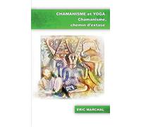 Chamanisme et Yoga: Chamanisme, chemin d'extase