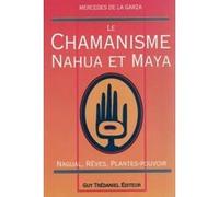 Chamanisme nahua et maya Mercedes de La Garza (Auteur), Bernard Dubant (Traduction)