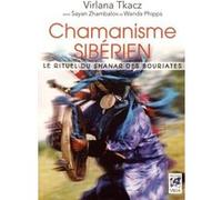 Chamanisme sibérien - Le rituel du shanar des bouriates Virlana Tkacz (Auteur), SAYAN ZHAMBALOV (Auteur), WANDA PHIPPS (Auteur), Anne Delmas (Traduction)