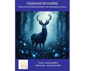 Chamans de Lozère: Découverte de la faune, de la flore et du chamanisme en Lozère