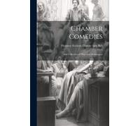 Chamber Comedies; And Collection Of Plays And Monologues