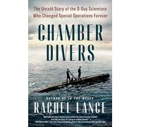 Chamber Divers: The Untold Story of the D-Day Scientists Who Changed Special Operations Forever