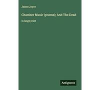 Chamber Music (poems); And The Dead: in large print