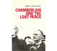 Chamberlain and the Lost Peace John Charmley (Auteur)