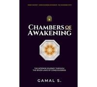 Chambers of Awakening: The Interior Journey Through the Seven Laws of Consciousness